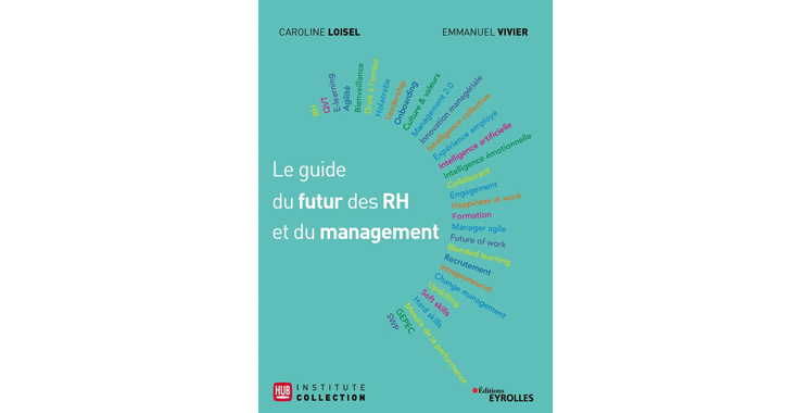 Le guide du futur des RH et du management, de Caroline Loisel et Emmanuel Vivier