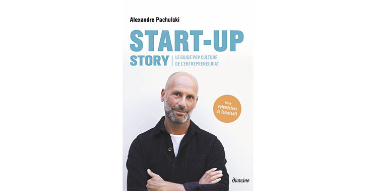 Start-up Story – Le guide pop culture de l’entrepreneuriat,  de Alexandre Pachulski